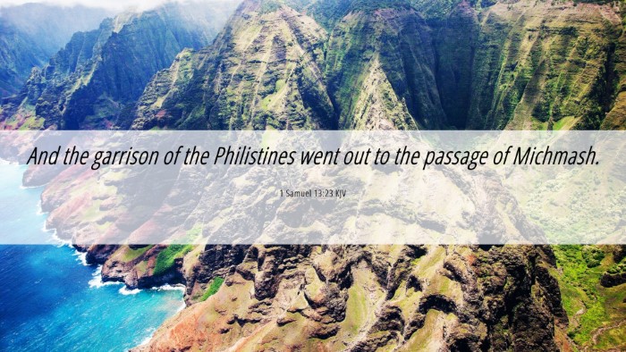 Picture 06 - 1 Samuel 13:23 KJV Desktop Wallpaper - And the garrison of the Philistines went out to - Desktop Bible Verse Wallpaper