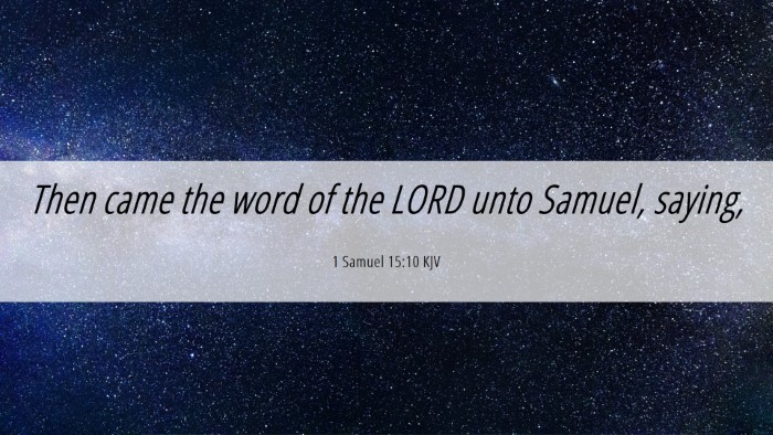 Picture 06 - 1 Samuel 15:10 KJV Desktop Wallpaper - Then came the word of the LORD unto Samuel, - Desktop Bible Verse Wallpaper