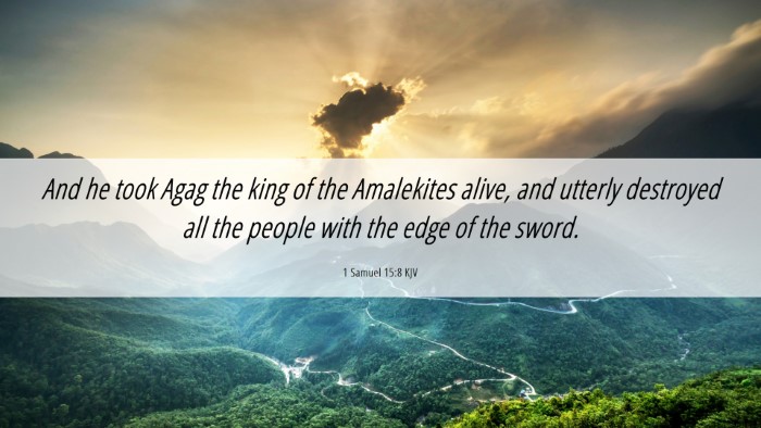 Picture 06 - 1 Samuel 15:8 KJV Desktop Wallpaper - And he took Agag the king of the Amalekites - Desktop Bible Verse Wallpaper