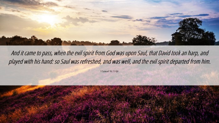 Picture 06 - 1 Samuel 16:23 KJV Desktop Wallpaper - And it came to pass, when the evil spirit from - Desktop Bible Verse Wallpaper