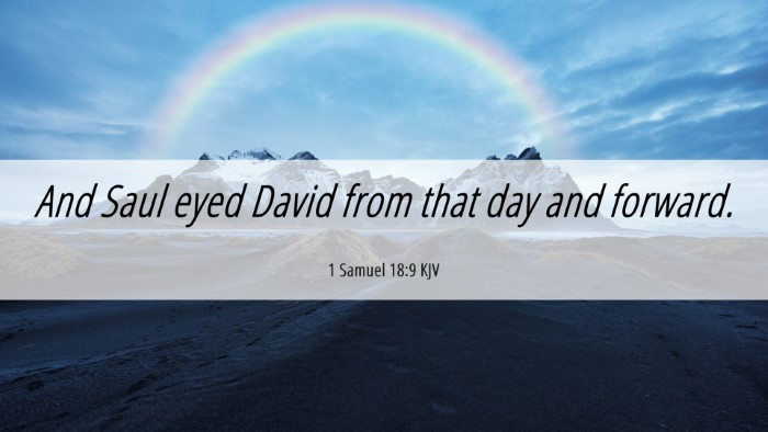 Picture 06 - 1 Samuel 18:9 KJV Desktop Wallpaper - And Saul eyed David from that day and - Desktop Bible Verse Wallpaper