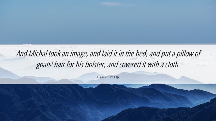 Picture 06 - 1 Samuel 19:13 KJV Desktop Wallpaper - And Michal took an image, and laid it in the bed, - Desktop Bible Verse Wallpaper