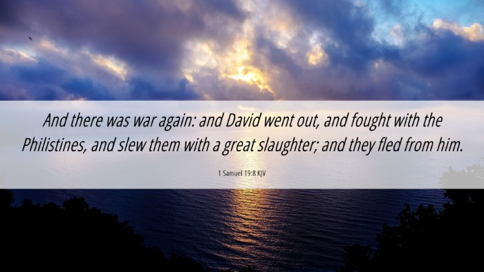 Picture 06 - 1 Samuel 19:8 KJV Desktop Wallpaper - And there was war again: and David went out, and - Desktop Bible Verse Wallpaper