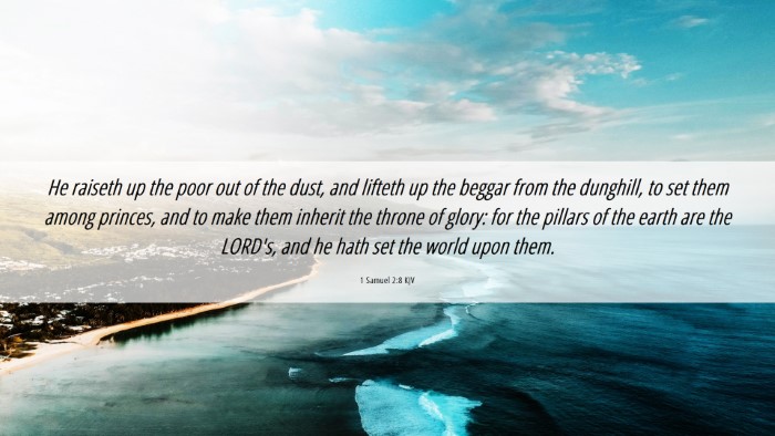 Picture 06 - 1 Samuel 2:8 KJV Desktop Wallpaper - He raiseth up the poor out of the dust, and - Desktop Bible Verse Wallpaper