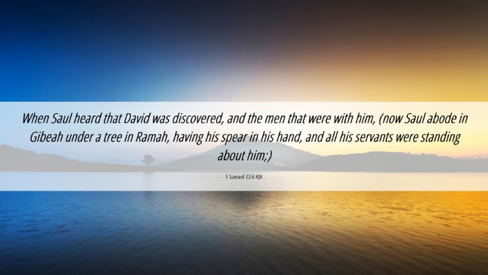 Picture 06 - 1 Samuel 22:6 KJV Desktop Wallpaper - When Saul heard that David was discovered, and - Desktop Bible Verse Wallpaper