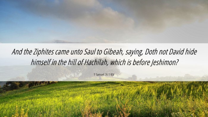 Picture 06 - 1 Samuel 26:1 KJV Desktop Wallpaper - And the Ziphites came unto Saul to Gibeah, - Desktop Bible Verse Wallpaper