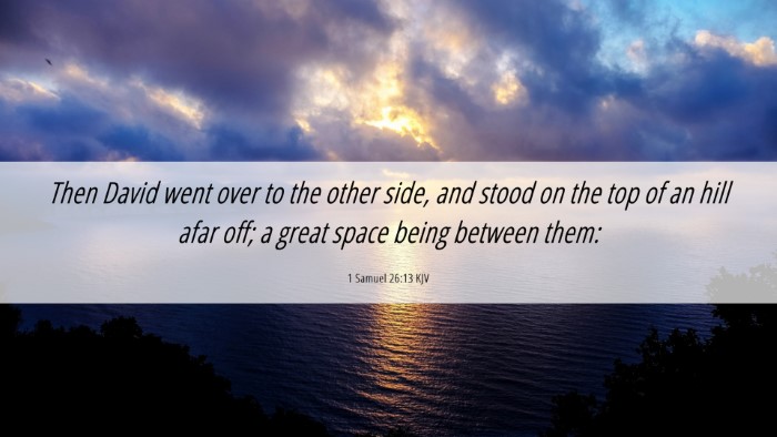 Picture 06 - 1 Samuel 26:13 KJV Desktop Wallpaper - Then David went over to the other side, and stood - Desktop Bible Verse Wallpaper