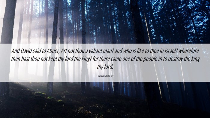 Picture 06 - 1 Samuel 26:15 KJV Desktop Wallpaper - And David said to Abner, Art not thou a valiant - Desktop Bible Verse Wallpaper