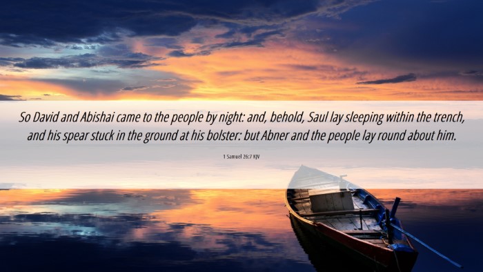 Picture 06 - 1 Samuel 26:7 KJV Desktop Wallpaper - So David and Abishai came to the people by night: - Desktop Bible Verse Wallpaper