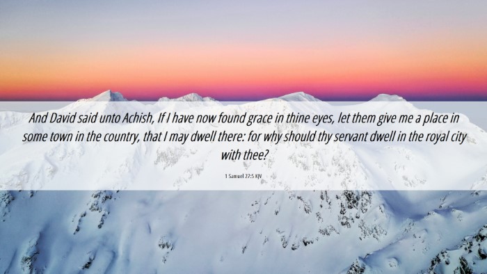 Picture 06 - 1 Samuel 27:5 KJV Desktop Wallpaper - And David said unto Achish, If I have now found - Desktop Bible Verse Wallpaper