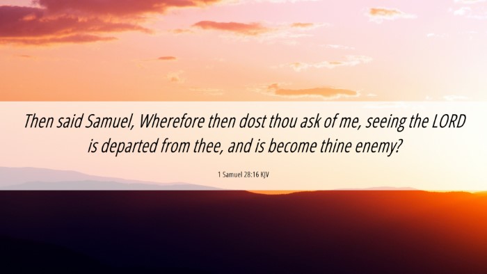 Picture 06 - 1 Samuel 28:16 KJV Desktop Wallpaper - Then said Samuel, Wherefore then dost thou ask of - Desktop Bible Verse Wallpaper