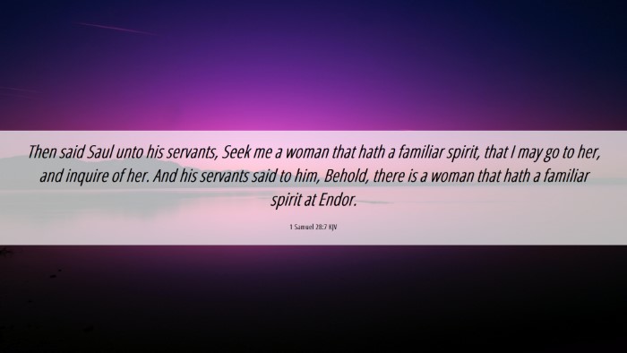 Picture 06 - 1 Samuel 28:7 KJV Desktop Wallpaper - Then said Saul unto his servants, Seek me a woman - Desktop Bible Verse Wallpaper