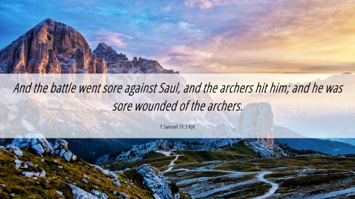 Picture 06 - 1 Samuel 31:3 KJV Desktop Wallpaper - And the battle went sore against Saul, and the - Desktop Bible Verse Wallpaper