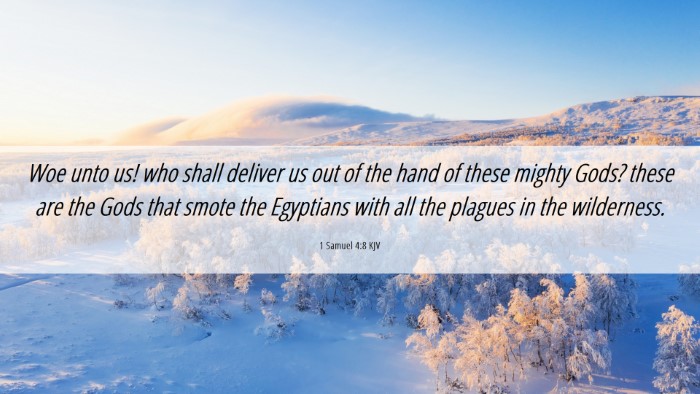 Picture 06 - 1 Samuel 4:8 KJV Desktop Wallpaper - Woe unto us! who shall deliver us out of the hand - Desktop Bible Verse Wallpaper