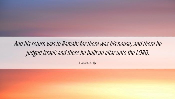 Picture 06 - 1 Samuel 7:17 KJV Desktop Wallpaper - And his return was to Ramah; for there was his - Desktop Bible Verse Wallpaper