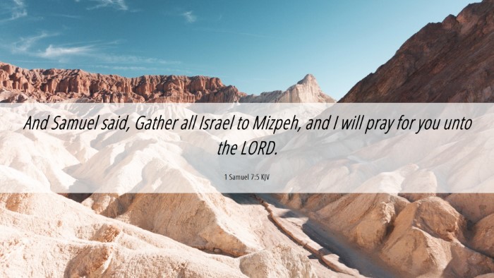 Picture 06 - 1 Samuel 7:5 KJV Desktop Wallpaper - And Samuel said, Gather all Israel to Mizpeh, and - Desktop Bible Verse Wallpaper