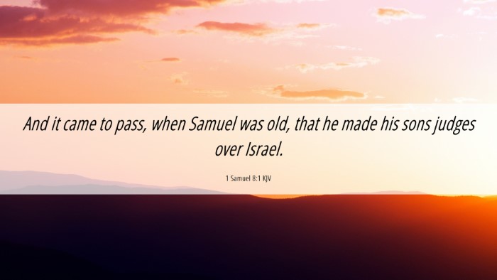 Picture 06 - 1 Samuel 8:1 KJV Desktop Wallpaper - And it came to pass, when Samuel was old, that he - Desktop Bible Verse Wallpaper