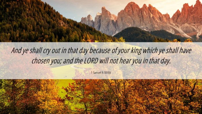 Picture 06 - 1 Samuel 8:18 KJV Desktop Wallpaper - And ye shall cry out in that day because of your - Desktop Bible Verse Wallpaper