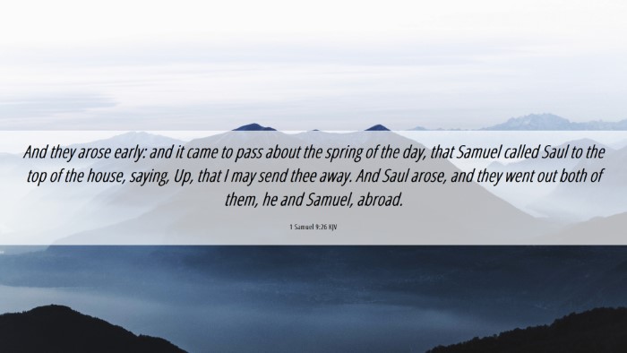 Picture 06 - 1 Samuel 9:26 KJV Desktop Wallpaper - And they arose early: and it came to pass about - Desktop Bible Verse Wallpaper