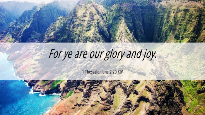 Picture 06 - 1 Thessalonians 2:20 KJV Desktop Wallpaper - For ye are our glory and - Desktop Bible Verse Wallpaper