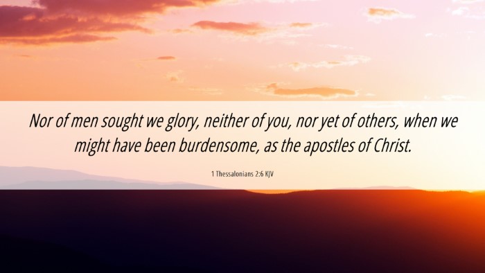 Picture 06 - 1 Thessalonians 2:6 KJV Desktop Wallpaper - Nor of men sought we glory, neither of you, nor - Desktop Bible Verse Wallpaper