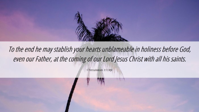 Picture 06 - 1 Thessalonians 3:13 KJV Desktop Wallpaper - To the end he may stablish your hearts - Desktop Bible Verse Wallpaper