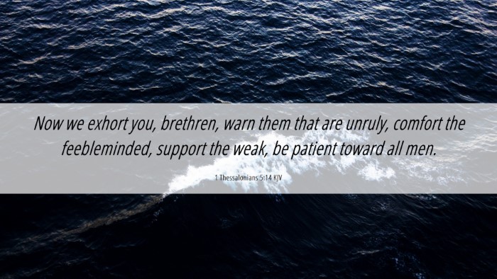 Picture 06 - 1 Thessalonians 5:14 KJV Desktop Wallpaper - Now we exhort you, brethren, warn them that are - Desktop Bible Verse Wallpaper