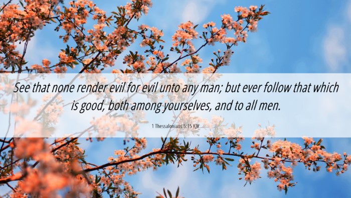 Picture 06 - 1 Thessalonians 5:15 KJV Desktop Wallpaper - See that none render evil for evil unto any man; - Desktop Bible Verse Wallpaper