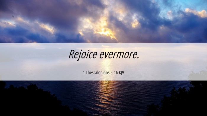 Picture 06 - 1 Thessalonians 5:16 KJV Desktop Wallpaper - Rejoice - Desktop Bible Verse Wallpaper