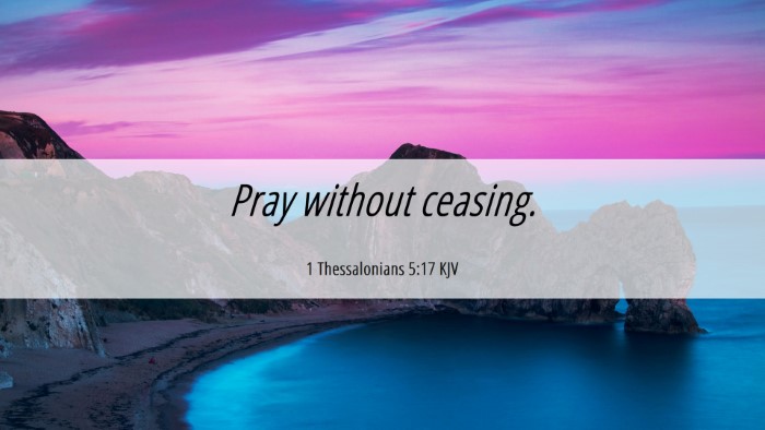 Picture 06 - 1 Thessalonians 5:17 KJV Desktop Wallpaper - Pray without - Desktop Bible Verse Wallpaper