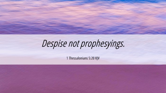 Picture 06 - 1 Thessalonians 5:20 KJV Desktop Wallpaper - Despise not - Desktop Bible Verse Wallpaper