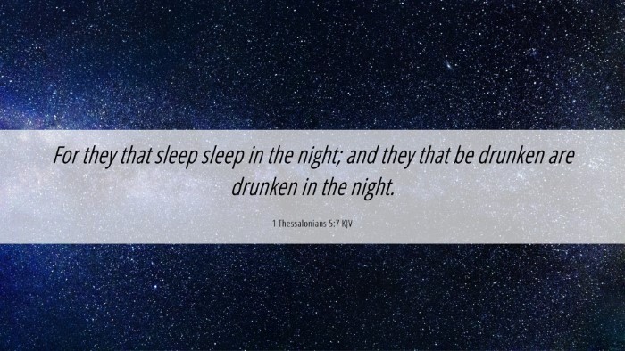 Picture 06 - 1 Thessalonians 5:7 KJV Desktop Wallpaper - For they that sleep sleep in the night; and they - Desktop Bible Verse Wallpaper