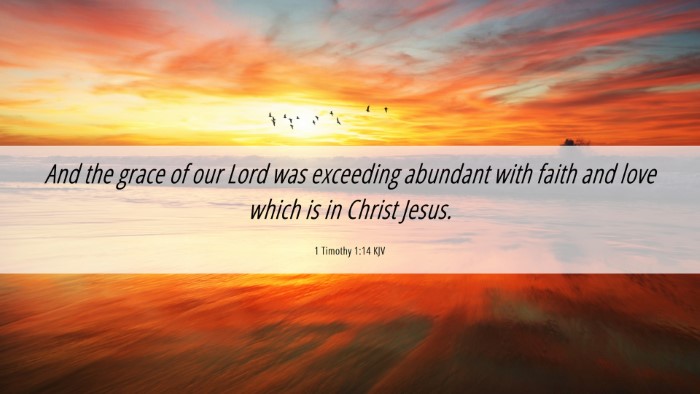Picture 06 - 1 Timothy 1:14 KJV Desktop Wallpaper - And the grace of our Lord was exceeding abundant - Desktop Bible Verse Wallpaper