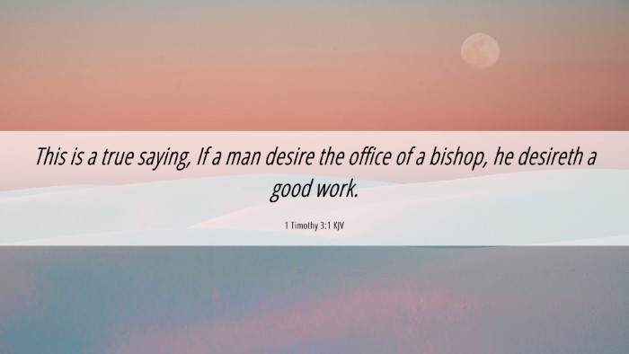 Picture 06 - 1 Timothy 3:1 KJV Desktop Wallpaper - This is a true saying, If a man desire the office - Desktop Bible Verse Wallpaper