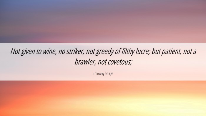 Picture 06 - 1 Timothy 3:3 KJV Desktop Wallpaper - Not given to wine, no striker, not greedy of - Desktop Bible Verse Wallpaper