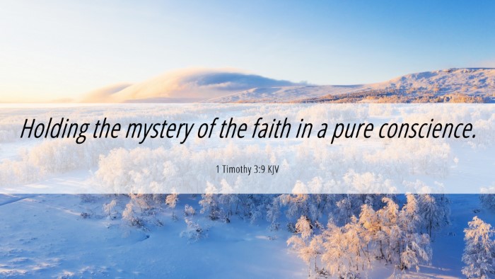Picture 06 - 1 Timothy 3:9 KJV Desktop Wallpaper - Holding the mystery of the faith in a pure - Desktop Bible Verse Wallpaper