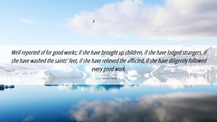 Picture 06 - 1 Timothy 5:10 KJV Desktop Wallpaper - Well reported of for good works; if she have - Desktop Bible Verse Wallpaper