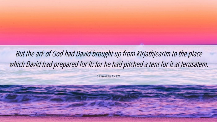 Picture 06 - 2 Chronicles 1:4 KJV Desktop Wallpaper - But the ark of God had David brought up from - Desktop Bible Verse Wallpaper