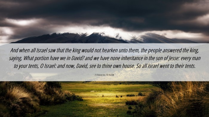 Picture 06 - 2 Chronicles 10:16 KJV Desktop Wallpaper - And when all Israel saw that the king would not - Desktop Bible Verse Wallpaper