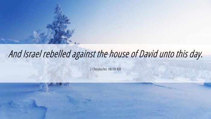 Picture 06 - 2 Chronicles 10:19 KJV Desktop Wallpaper - And Israel rebelled against the house of David - Desktop Bible Verse Wallpaper