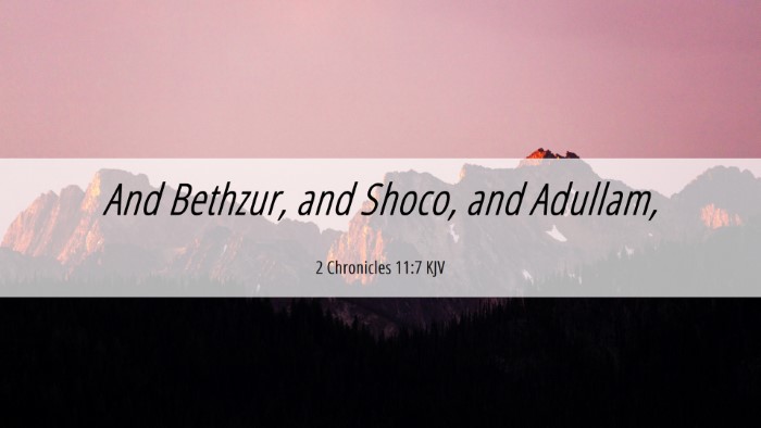 Picture 06 - 2 Chronicles 11:7 KJV Desktop Wallpaper - And Bethzur, and Shoco, and - Desktop Bible Verse Wallpaper