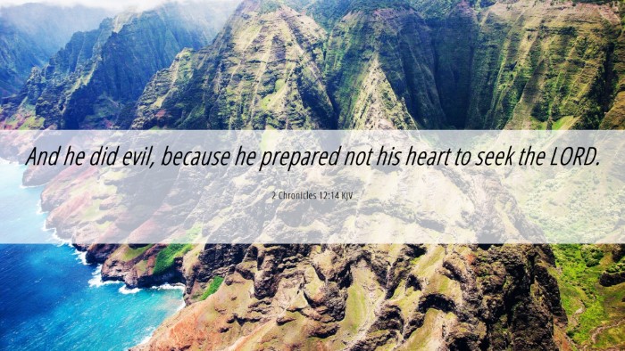 Picture 06 - 2 Chronicles 12:14 KJV Desktop Wallpaper - And he did evil, because he prepared not his - Desktop Bible Verse Wallpaper
