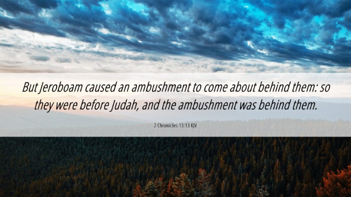 Picture 06 - 2 Chronicles 13:13 KJV Desktop Wallpaper - But Jeroboam caused an ambushment to come about - Desktop Bible Verse Wallpaper