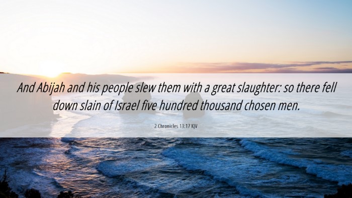 Picture 06 - 2 Chronicles 13:17 KJV Desktop Wallpaper - And Abijah and his people slew them with a great - Desktop Bible Verse Wallpaper