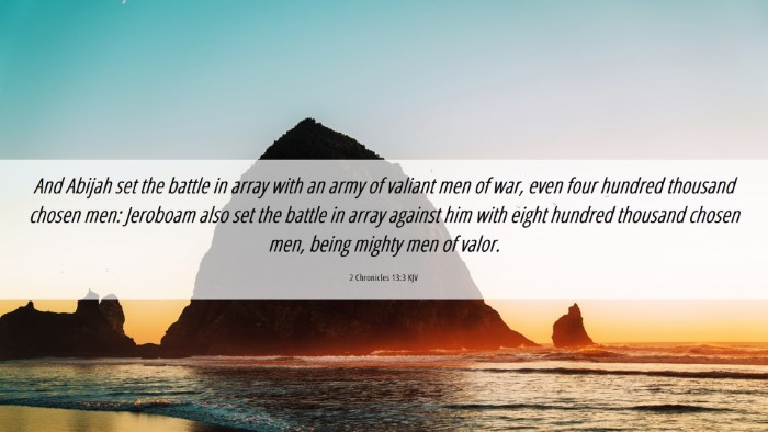 Picture 06 - 2 Chronicles 13:3 KJV Desktop Wallpaper - And Abijah set the battle in array with an army - Desktop Bible Verse Wallpaper