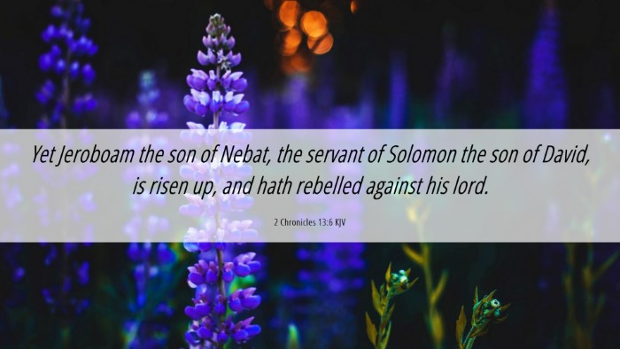 Picture 06 - 2 Chronicles 13:6 KJV Desktop Wallpaper - Yet Jeroboam the son of Nebat, the servant of - Desktop Bible Verse Wallpaper