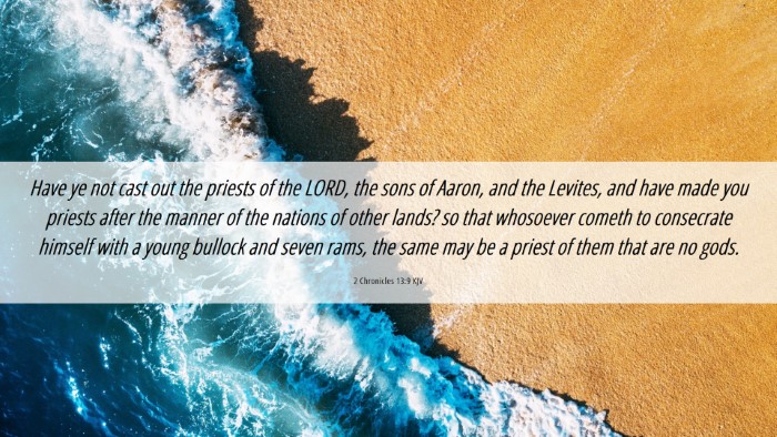 Picture 06 - 2 Chronicles 13:9 KJV Desktop Wallpaper - Have ye not cast out the priests of the LORD, the - Desktop Bible Verse Wallpaper