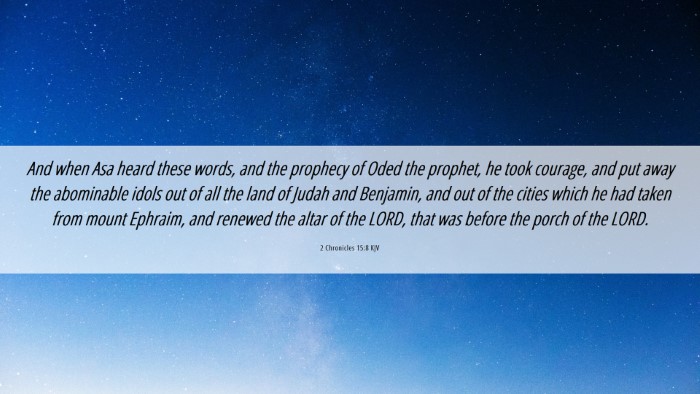 Picture 06 - 2 Chronicles 15:8 KJV Desktop Wallpaper - And when Asa heard these words, and the prophecy - Desktop Bible Verse Wallpaper