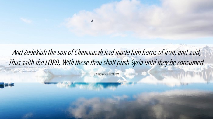 Picture 06 - 2 Chronicles 18:10 KJV Desktop Wallpaper - And Zedekiah the son of Chenaanah had made him - Desktop Bible Verse Wallpaper