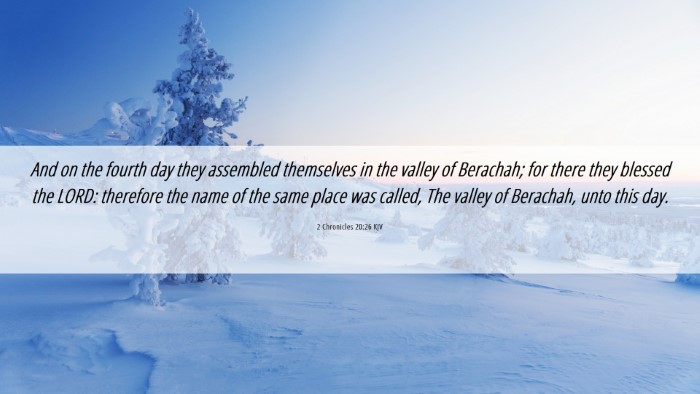 Picture 06 - 2 Chronicles 20:26 KJV Desktop Wallpaper - And on the fourth day they assembled themselves - Desktop Bible Verse Wallpaper